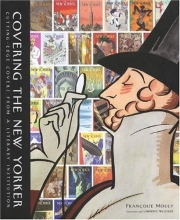 Cover art for Covering the New Yorker: Cutting-Edge Covers from a Literary Institution