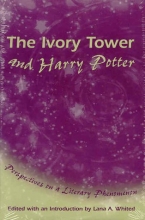 Cover art for The Ivory Tower and Harry Potter: Perspectives on a Literary Phenomenon