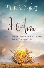 Cover art for I Am: A 60-Day Journey to Knowing Who You Are Because of Who He Is