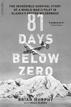 Cover art for 81 Days Below Zero: The Incredible Survival Story of a World War II Pilot in Alaska's Frozen Wilderness