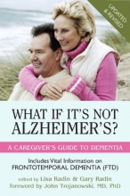 Cover art for What If It's Not Alzheimer's?: A Caregiver's Guide to Dementia (Updated & Revised)