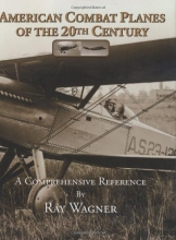 Cover art for American Combat Planes of the 20th Century: A Comprehensive Reference