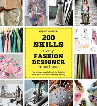 Cover art for 200 Skills Every Fashion Designer Must Have: The Indispensable Guide to Building Skills and Turning Ideas into Reality