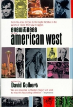 Cover art for Eyewitness to the American West: From the Aztec Empire to the Digital Frontier in the Words of Those Who Saw it Happen