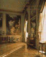 Cover art for Art in the Frick Collection : Paintings, Sculpture, Decorative Arts