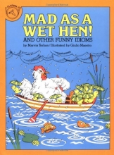 Cover art for Mad as a Wet Hen!: And Other Funny Idioms