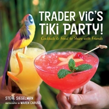 Cover art for Trader Vic's Tiki Party!: Cocktails and Food to Share with Friends