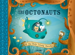 Cover art for The Octonauts and The Only Lonely Monster
