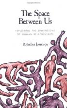 Cover art for The Space between Us: Exploring the Dimensions of Human Relationships