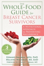 Cover art for The Whole-Food Guide for Breast Cancer Survivors: A Nutritional Approach to Preventing Recurrence (The New Harbinger Whole-Body Healing Series)