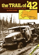Cover art for The Trail of 42: A Pictorial History of the Alaska Highway