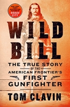 Cover art for Wild Bill: The True Story of the American Frontier's First Gunfighter