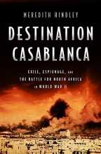 Cover art for Destination Casablanca: Exile, Espionage, and the Battle for North Africa in World War II