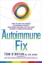 Cover art for The Autoimmune Fix: How to Stop the Hidden Autoimmune Damage That Keeps You Sick, Fat, and Tired  Before It Turns Into Disease
