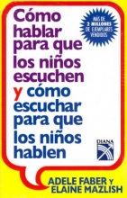 Cover art for Como hablar para que los ninos escuchen y como escuchar para que los ninos hablen / How to Talk so Kids Listen & Listen so Kids Will Talk (Spanish Edition)