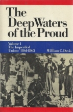 Cover art for Deep Waters of the Proud: Vol. 1 The Imperiled Union, 1861-1865