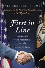 Cover art for First in Line: Presidents, Vice Presidents, and the Pursuit of Power