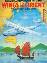 Cover art for Wings to the Orient: Pan American Clipper Planes, 1935-1945 - A Pictorial History
