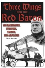 Cover art for Three Wings for the Red Baron : Von Richthofen, Strategy, Tactics, and Airplanes