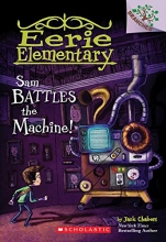 Cover art for Sam Battles the Machine!: A Branches Book (Eerie Elementary #6)