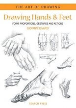 Cover art for Art of Drawing: Drawing Hands & Feet: Form, Proportions, Gestures and Actions