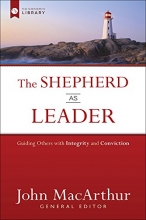 Cover art for The Shepherd as Leader: Guiding Others with Integrity and Conviction (The Shepherd's Library)