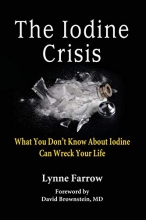 Cover art for The Iodine Crisis: What You Don't Know About Iodine Can Wreck Your Life