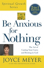 Cover art for Be Anxious for Nothing (Spiritual Growth Series): The Art of Casting Your Cares and Resting in God