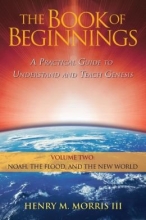 Cover art for The Book of Beginnings: A Practical Guide to Understanding and Teach Genesis Volume Two: Noah, The Flood, and The New World