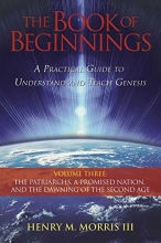 Cover art for The Book of Beginnings, Vol. 3: The Patriarchs, a Promised Nation, and the Dawning of the Second Age