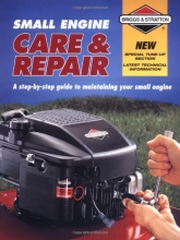 Cover art for Small Engine Care & Repair: A step-by-step guide to maintaining your small engine (Briggs & Stratton)