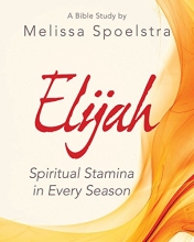 Cover art for Elijah - Women's Bible Study Participant Workbook: Spiritual Stamina in Every Season