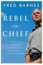 Cover art for Rebel-in-Chief: Inside the Bold and Controversial Presidency of George W. Bush