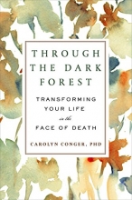 Cover art for Through the Dark Forest: Transforming Your Life in the Face of Death