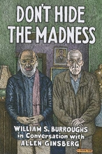 Cover art for Don't Hide the Madness: William S. Burroughs in Conversation with Allen Ginsberg