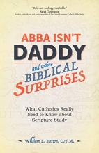 Cover art for Abba Isn't Daddy and Other Biblical Surprises: What Catholics Really Need to Know about Scripture Study