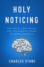Cover art for Holy Noticing: The Bible, Your Brain, and the Mindful Space Between Moments