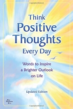 Cover art for Think Positive Thoughts Every Day: Words to Inspire a Brighter Outlook on Life - Updated Edition