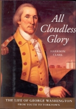 Cover art for All Cloudless Glory: The Life of George Washington, Volume 1: From Youth to Yorktown