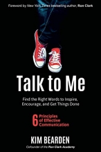 Cover art for Talk to Me: Find the Right Words to Inspire, Encourage, and Get Things Done