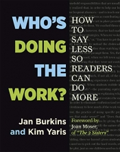 Cover art for Who's Doing the Work?: How to Say Less So Readers Can Do More