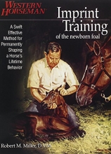 Cover art for Imprint Training of the Newborn Foal: A Swift, Effective Method for Permanently Shaping a Horse's Lifetime Behavior