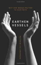 Cover art for Earthen Vessels: Why Our Bodies Matter to Our Faith