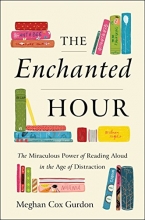 Cover art for The Enchanted Hour: The Miraculous Power of Reading Aloud in the Age of Distraction