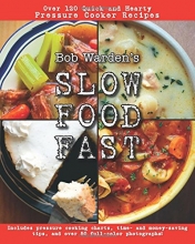 Cover art for Bob Warden's Quick and Hearty Pressure Cooker Recipes Cookbook(Best of the Best Presents) - Slow Food Fast