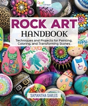 Cover art for Rock Art Handbook: Techniques and Projects for Painting, Coloring, and Transforming Stones (Fox Chapel Publishing) Over 30 Step-by-Step Tutorials using Paints, Chalk, Art Pens, Glitter Glue & More