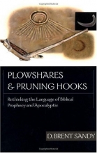 Cover art for Plowshares & Pruning Hooks: Rethinking the Language of Biblical Prophecy and Apocalyptic