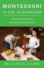 Cover art for Montessori in the Classroom: A Teacher's Account of How Children Really Learn