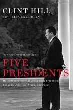 Cover art for Five Presidents: My Extraordinary Journey with Eisenhower, Kennedy, Johnson, Nixon, and Ford