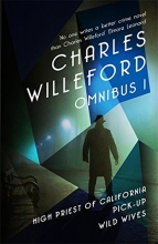 Cover art for Charles Willeford Omnibus: 1: High Priest of California, Pick-Up, Wild Wives